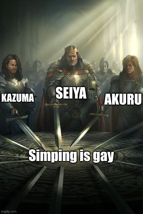 Round table of thot slayers | SEIYA; KAZUMA; AKURU; Simping is gay | image tagged in knights of the round table,memes,copyright | made w/ Imgflip meme maker