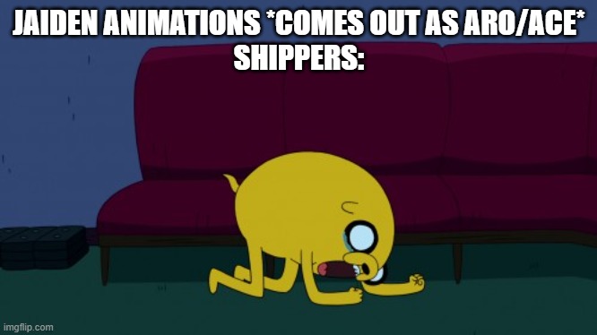 Image Title | JAIDEN ANIMATIONS *COMES OUT AS ARO/ACE*
SHIPPERS: | image tagged in jake crying | made w/ Imgflip meme maker