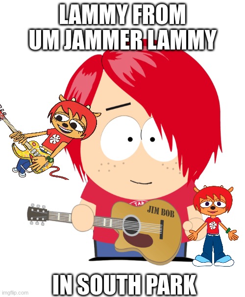 wow its lammy | LAMMY FROM UM JAMMER LAMMY; IN SOUTH PARK | image tagged in um jammer lammy,parappa | made w/ Imgflip meme maker