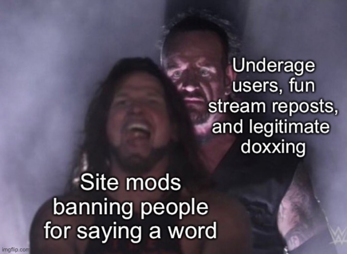 Oh great, keep it up mods | made w/ Imgflip meme maker