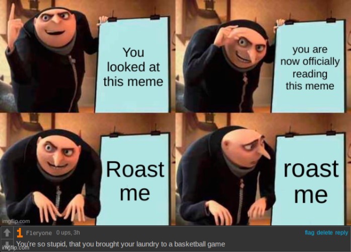 Rate my Roast #1 | image tagged in roast | made w/ Imgflip meme maker