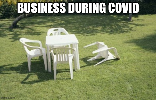 Add title |  BUSINESS DURING COVID | image tagged in memes,we will rebuild | made w/ Imgflip meme maker