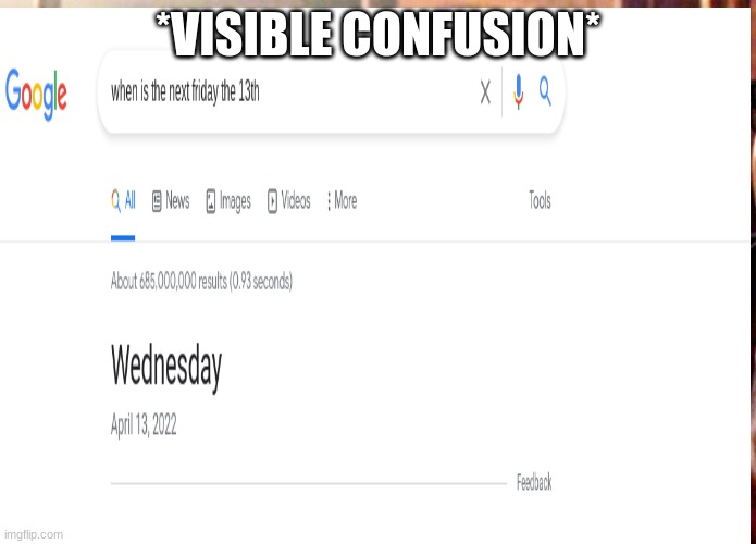 Visible confusion | *VISIBLE CONFUSION* | image tagged in fun,memes | made w/ Imgflip meme maker