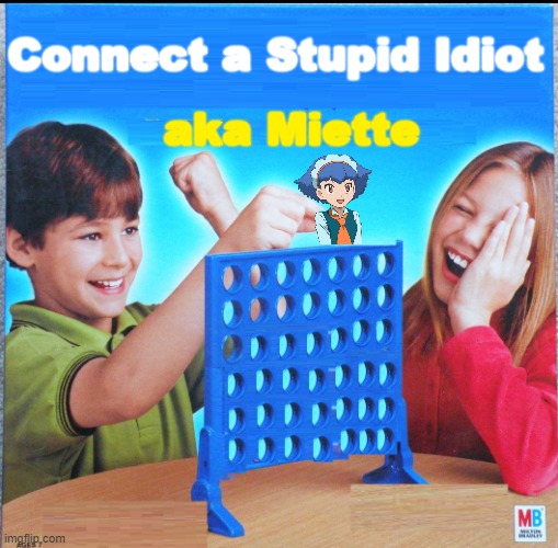 Miette is a stupid idiot | Connect a Stupid Idiot; aka Miette | image tagged in blank connect four,pokemon,connect four,miette,memes,why are you reading this | made w/ Imgflip meme maker