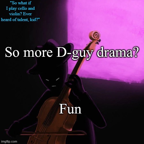 Sarcasm | So more D-guy drama? Fun | image tagged in homestuck temp | made w/ Imgflip meme maker