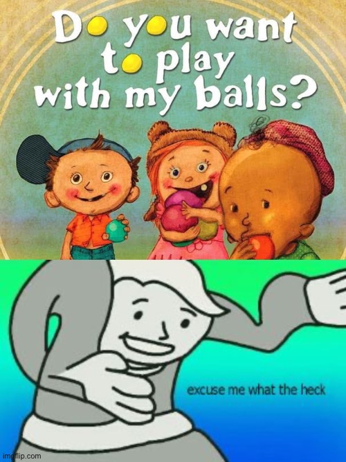 WHAT KIND OF CHILDRENS BOOK IS THIS!? | image tagged in excuse me what the heck | made w/ Imgflip meme maker