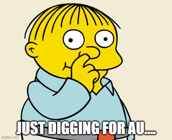 Ralphie Diggin' | JUST DIGGING FOR AU.... | image tagged in ralphie diggin' | made w/ Imgflip meme maker