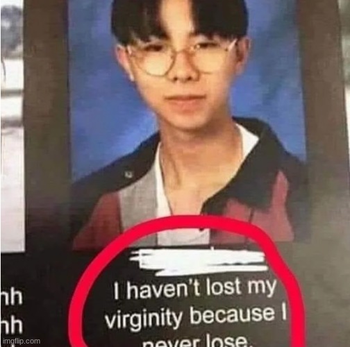 I'm surprised I haven't lost my virginity, I always lose | made w/ Imgflip meme maker