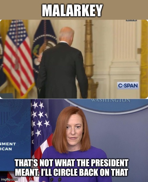 MALARKEY THAT’S NOT WHAT THE PRESIDENT MEANT. I’LL CIRCLE BACK ON THAT | image tagged in biden's back,jen psaki | made w/ Imgflip meme maker
