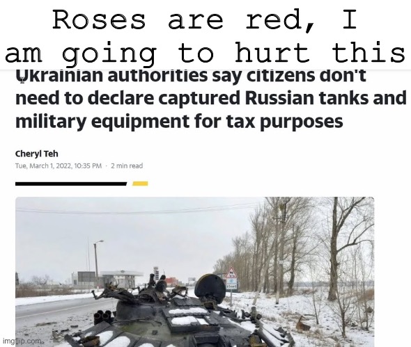 You can’t tax stolen Russian equipment (Vehicles too) |  Roses are red, I am going to hurt this | image tagged in tank,russia,farmer,stolen,tax | made w/ Imgflip meme maker