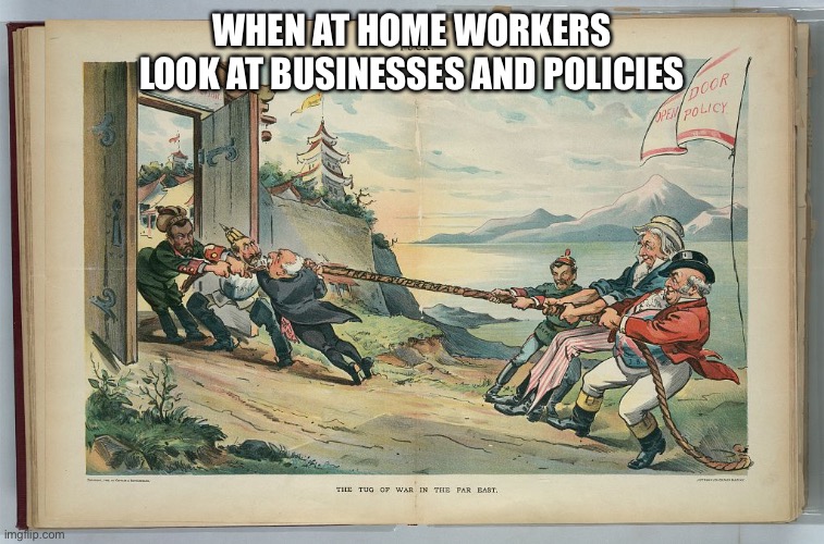 Not My Business | WHEN AT HOME WORKERS
LOOK AT BUSINESSES AND POLICIES | image tagged in monkey business | made w/ Imgflip meme maker