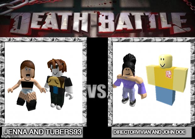 Jenna vs. Tubers93 vs. Director Vivian vs. John Doe, battle of the hackers. Who wins? | JENNA AND TUBERS93; DIRECTORVIVIAN AND JOHN DOE | image tagged in death battle,jenna,tubers93,directorvivian,john doe | made w/ Imgflip meme maker