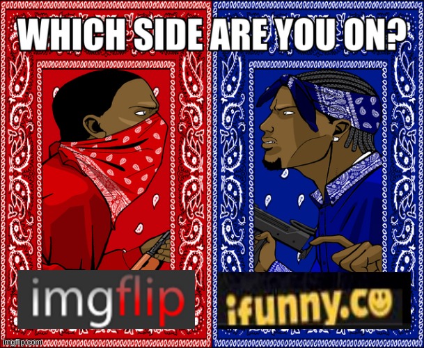 What Side Are You On? | image tagged in gangsta,memes | made w/ Imgflip meme maker