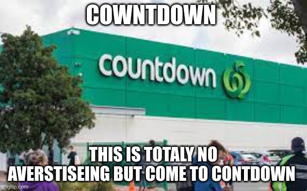 COWNTDOWN; THIS IS TOTALY NO AVERSTISEING BUT COME TO CONTDOWN | made w/ Imgflip meme maker