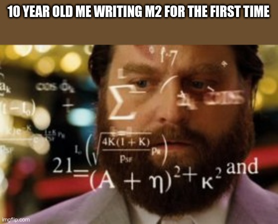 yes | 10 YEAR OLD ME WRITING M2 FOR THE FIRST TIME | image tagged in trying to calculate how much sleep i can get | made w/ Imgflip meme maker