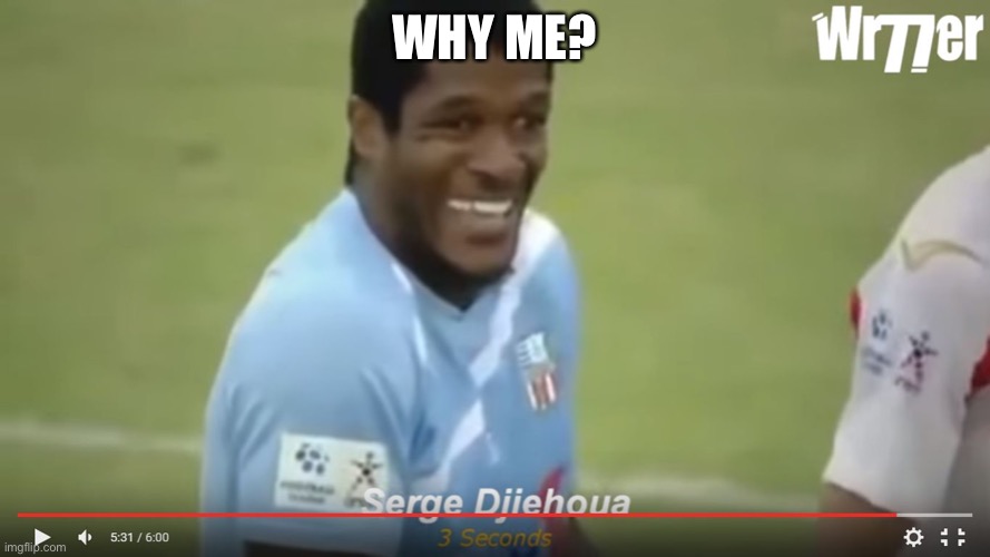 WHY ME? | image tagged in what did i do wrong | made w/ Imgflip meme maker