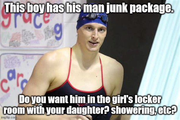 man package | This boy has his man junk package. Do you want him in the girl's locker room with your daughter? showering, etc? | made w/ Imgflip meme maker