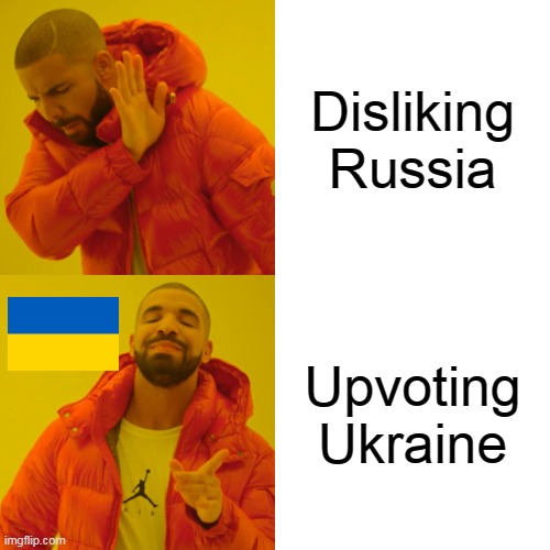 Ukraine needs some emo support | Disliking Russia; Upvoting Ukraine | image tagged in memes,drake hotline bling,ukraine,russia | made w/ Imgflip meme maker