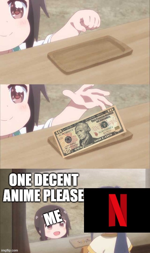 Anime girl buying | ONE DECENT ANIME PLEASE; ME | image tagged in anime girl buying | made w/ Imgflip meme maker