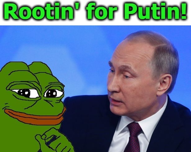 This really ought to trigger the leftwingers! | image tagged in pepe the frog,rootin for putin,rare pepe,good guy putin,putin thats cute,putin | made w/ Imgflip meme maker