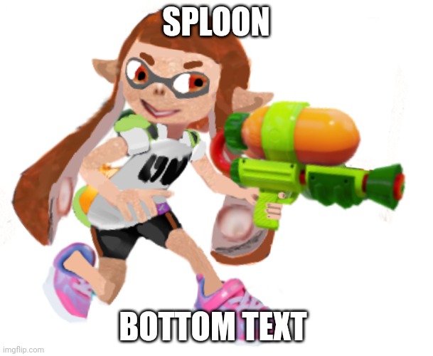 Splatoon real | SPLOON BOTTOM TEXT | image tagged in splatoon real | made w/ Imgflip meme maker