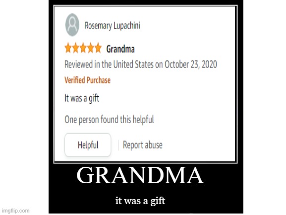 woah | it was a gift; GRANDMA | image tagged in amazon,review | made w/ Imgflip meme maker