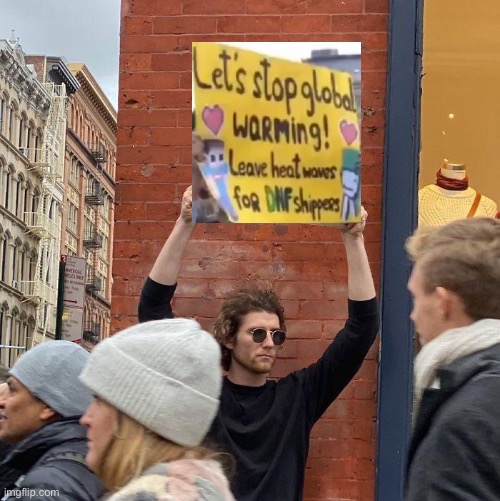 This would so be me at a protest | image tagged in memes,guy holding cardboard sign,dreamsmp,dream,georgenotfound,heat waves | made w/ Imgflip meme maker