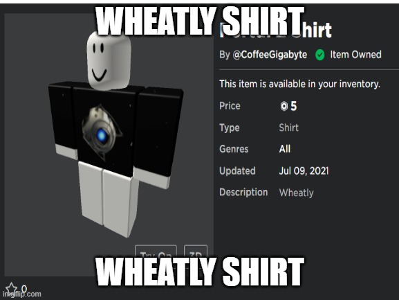 wheatly shirt | WHEATLY SHIRT; WHEATLY SHIRT | image tagged in portal 2 | made w/ Imgflip meme maker