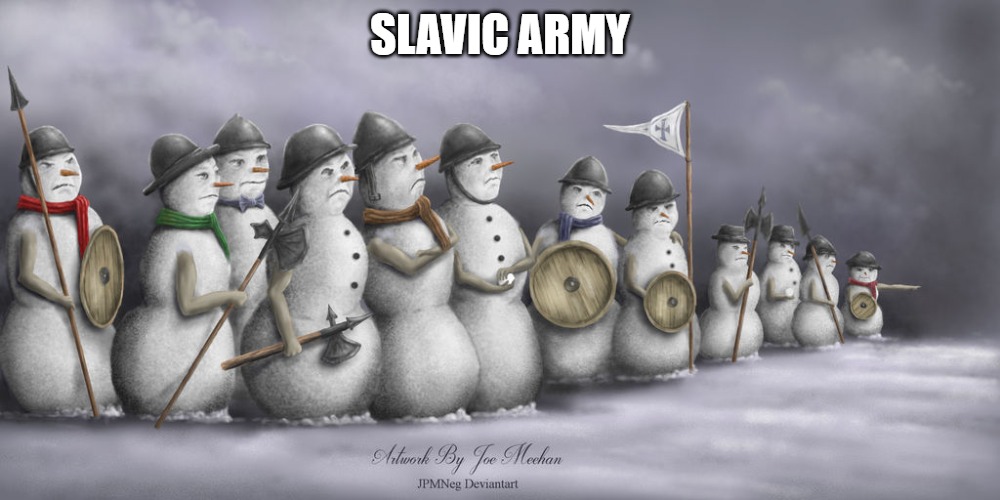 Slavic Army 13 | SLAVIC ARMY | image tagged in slavic army 13,slavic army | made w/ Imgflip meme maker