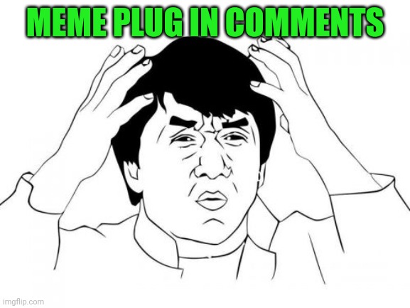 You had one job Google | MEME PLUG IN COMMENTS | image tagged in memes,jackie chan wtf | made w/ Imgflip meme maker
