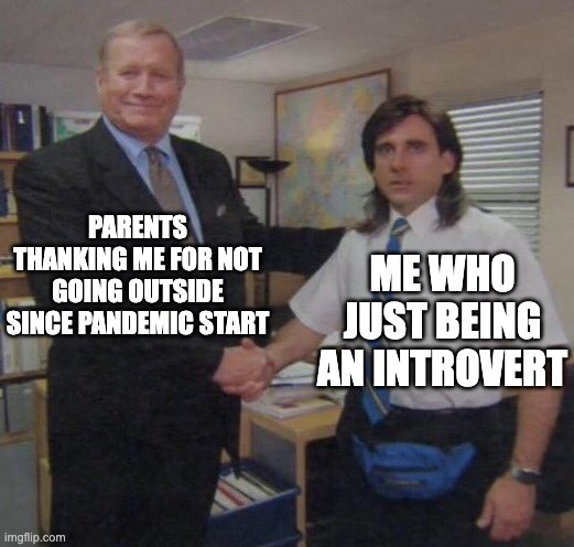 Lockdown is my life |  PARENTS THANKING ME FOR NOT GOING OUTSIDE SINCE PANDEMIC START; ME WHO JUST BEING AN INTROVERT | image tagged in the office congratulations,memes,funny,pandemic,introvert | made w/ Imgflip meme maker