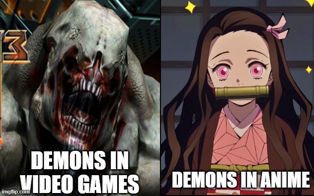 Anime logic (Demons) | DEMONS IN VIDEO GAMES; DEMONS IN ANIME | image tagged in demons,anime,manga,video games | made w/ Imgflip meme maker
