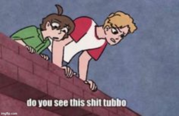 throwback to when my username was gonna be TubboTheTubBoat | made w/ Imgflip meme maker