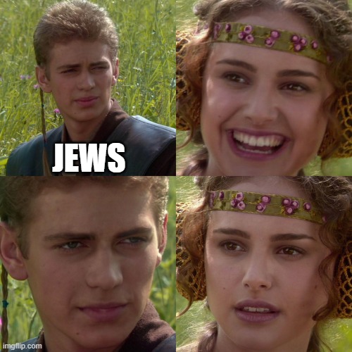 Anakin Padme 4 Panel | JEWS | image tagged in anakin padme 4 panel | made w/ Imgflip meme maker