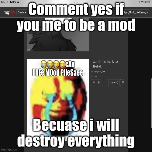 Choose yes or no | Comment yes if you me to be a mod; Becuase i will destroy everything | image tagged in destroy,mods,emoji | made w/ Imgflip meme maker