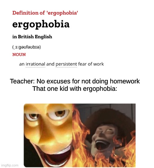 *insert clever title* | Teacher: No excuses for not doing homework
That one kid with ergophobia: | image tagged in satanic woody | made w/ Imgflip meme maker