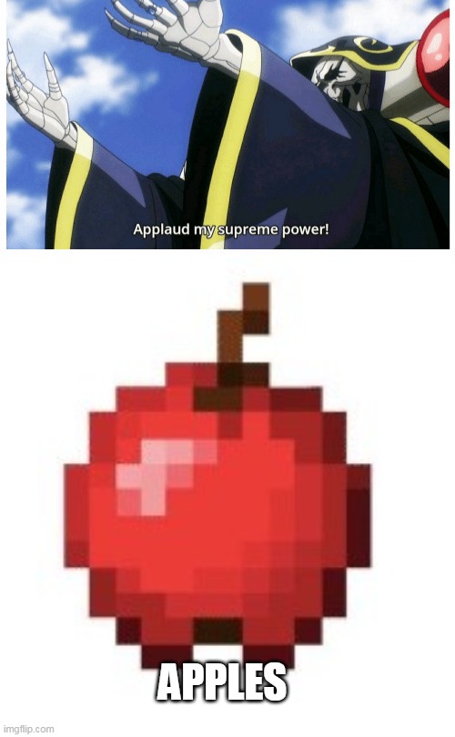 APPLES | image tagged in applaud my supreme power,minecraft apple format | made w/ Imgflip meme maker
