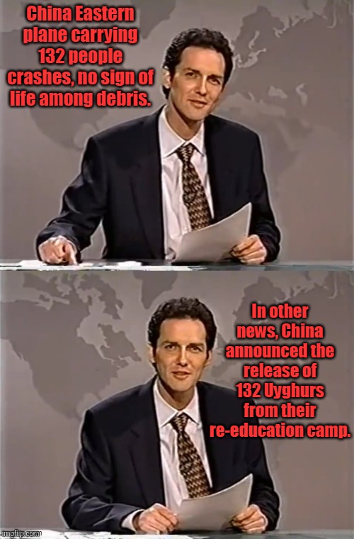 China taking a page out of Clinton's playbook. | China Eastern plane carrying 132 people crashes, no sign of life among debris. In other news, China announced the release of 132 Uyghurs from their re-education camp. | image tagged in weekend update with norm,china,plane crash,eastern,uyghur,democrats | made w/ Imgflip meme maker