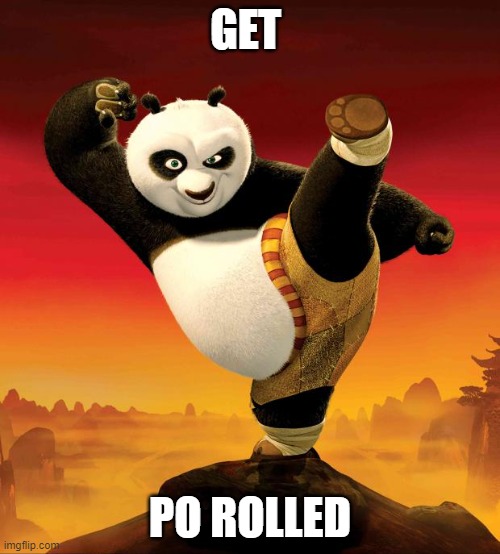 Traceback (most recent call last):   File "e.py", line 7, in <module>     raise TypeError("Again !?!") TypeError: Again !?! | GET; PO ROLLED | image tagged in kung fu panda | made w/ Imgflip meme maker