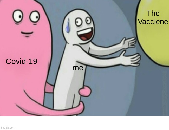 Image Title | The Vacciene; Covid-19; me | image tagged in image tags | made w/ Imgflip meme maker