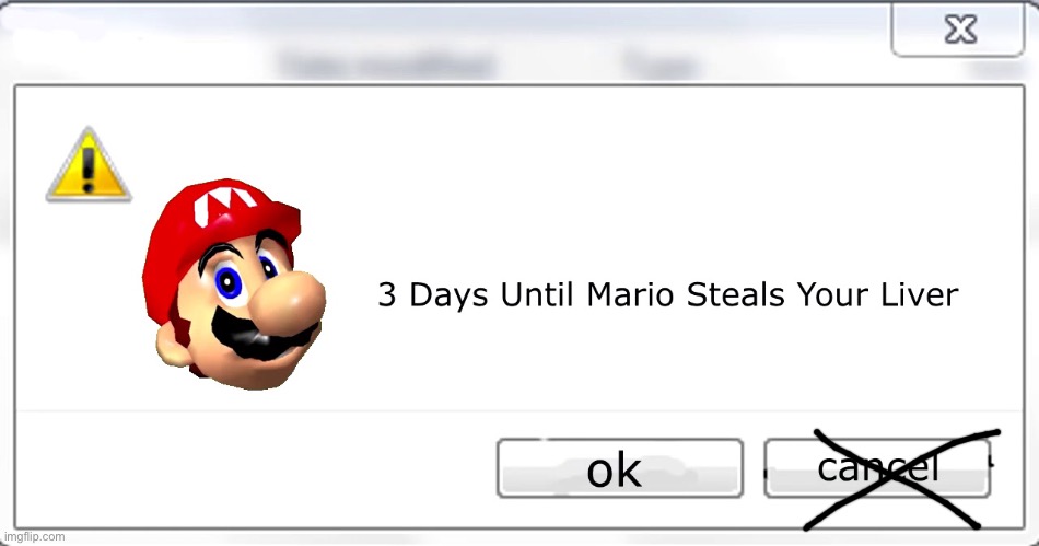 3 days until Mario steals your liver | image tagged in 3 days until mario steals your liver | made w/ Imgflip meme maker