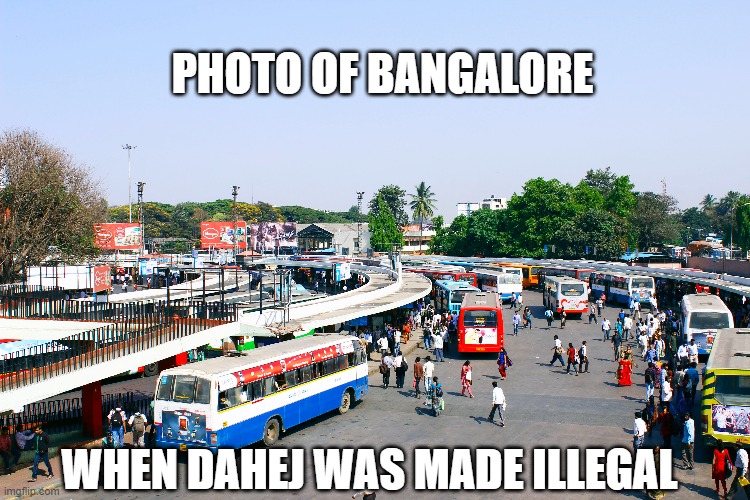 How to decrease traffic in Bangalore? | PHOTO OF BANGALORE; WHEN DAHEJ WAS MADE ILLEGAL | image tagged in traffic,bangalore,traffic jam,walking,bus,city | made w/ Imgflip meme maker