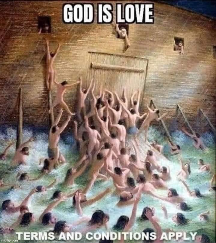 Is God Love? Discuss | image tagged in god is love terms and conditions apply | made w/ Imgflip meme maker