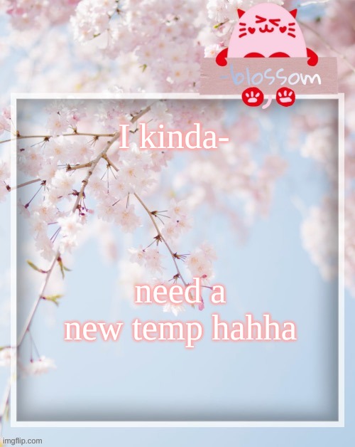 this one is getting old | I kinda-; need a new temp hahha | image tagged in e | made w/ Imgflip meme maker