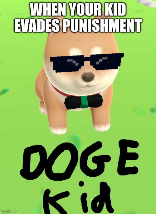 Doge kid | WHEN YOUR KID EVADES PUNISHMENT | image tagged in funny,doge | made w/ Imgflip meme maker