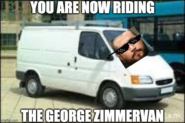 George Zimmervan | YOU ARE NOW RIDING; THE GEORGE ZIMMERVAN | image tagged in george zimmer,van,memes | made w/ Imgflip meme maker