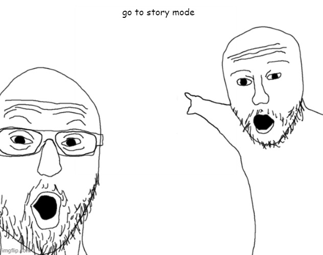 for all of you who want to tell people to go into story node in your fnf mod for a secret week | go to story mode | image tagged in soyjak pointing | made w/ Imgflip meme maker