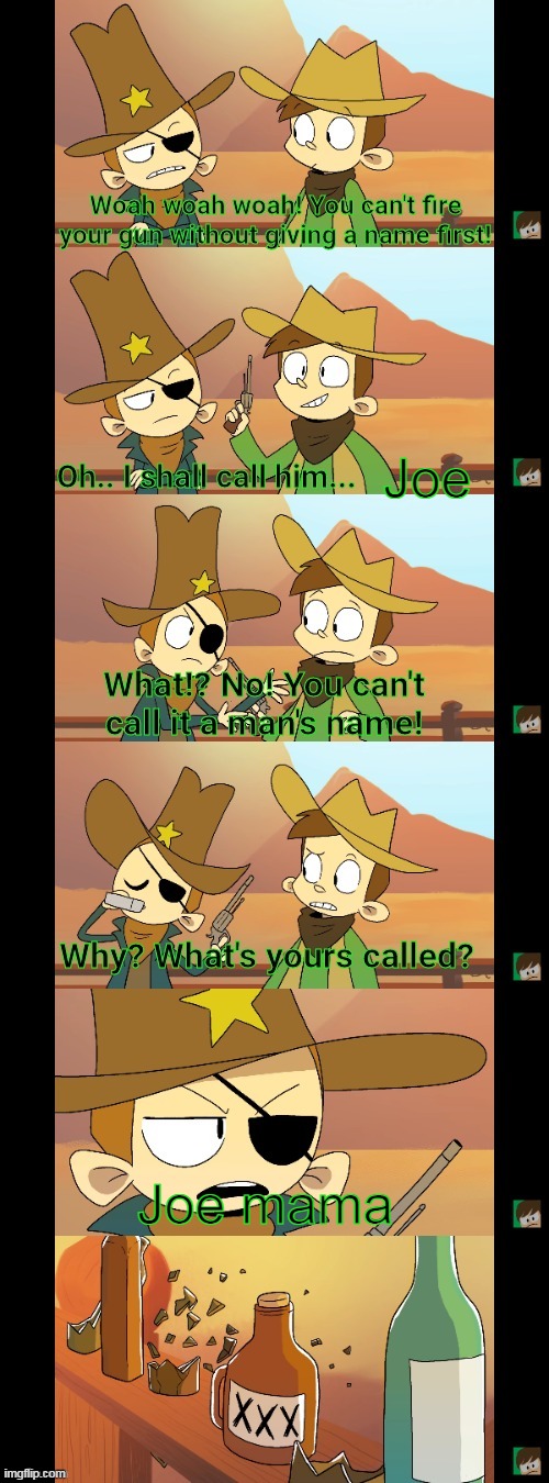 XD | Joe; Joe mama | image tagged in saloonatics | made w/ Imgflip meme maker