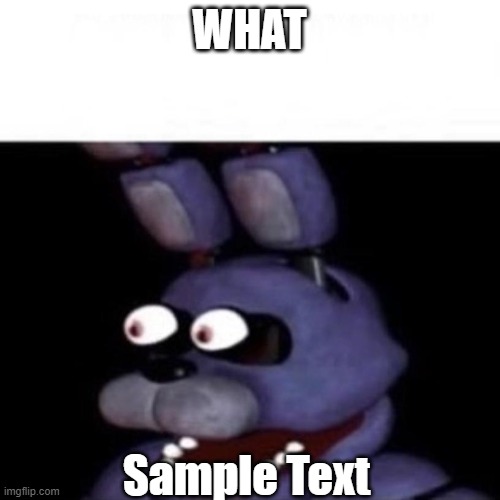 Bonnie Eye Pop | WHAT Sample Text | image tagged in bonnie eye pop | made w/ Imgflip meme maker