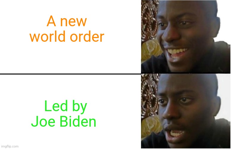 Disappointed Black Guy | A new world order; Led by Joe Biden | image tagged in disappointed black guy | made w/ Imgflip meme maker